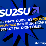 The Ultimate Guide to Founder Communities in the UK: How to select the right one?