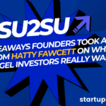 7 Takeaways Founders Took Away From Hatty Fawcett on What Angel Investors Really Want