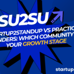 Startup2Standup vs Practical Founders: Which Community Fits Your Growth Stage?
