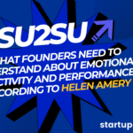 What Founders Need to Understand About Emotional Reactivity and Performance, According to Helen Amery