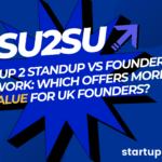 Startup 2 Standup vs Founders Network: Which Offers More Value for UK Founders?